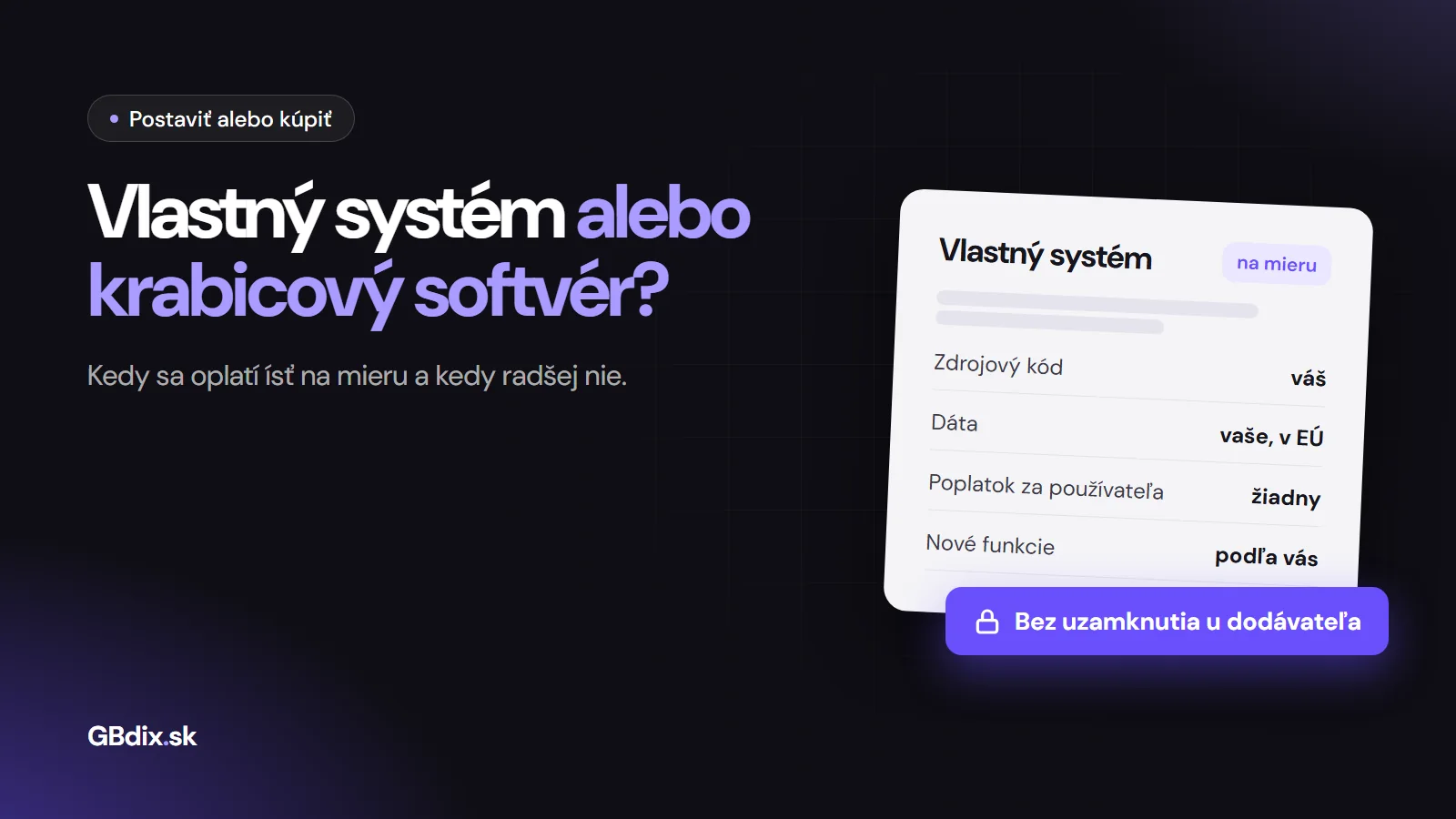 Vlastný systém alebo krabicový softvér: zdrojový kód aj dáta vlastníte vy